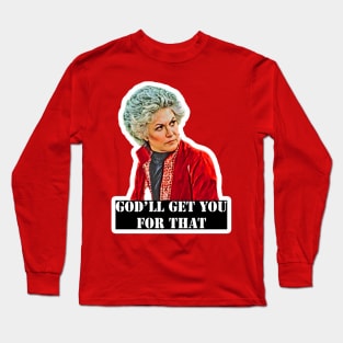 Maude "God'll Get You For That" Long Sleeve T-Shirt